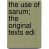 The Use Of Sarum; The Original Texts Edi door Catholic Church Sarum Manual