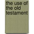 The Use Of The Old Testament