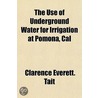 The Use Of Underground Water For Irrigat door Clarence Everett Tait