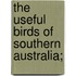 The Useful Birds Of Southern Australia;