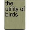 The Utility Of Birds door Massachusetts. Ornithology