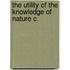 The Utility Of The Knowledge Of Nature C