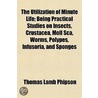 The Utilization Of Minute Life; Being Pr door Thomas Lamb Phipson