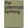 The Uttermost Farthing by Marie Belloc Lowndes