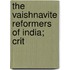 The Vaishnavite Reformers Of India; Crit