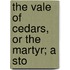 The Vale Of Cedars, Or The Martyr; A Sto