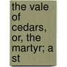 The Vale Of Cedars, Or, The Martyr; A St door Grace Aguilar