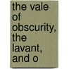 The Vale Of Obscurity, The Lavant, And O by Charles Crocker