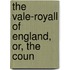The Vale-Royall Of England, Or, The Coun