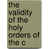 The Validity Of The Holy Orders Of The C