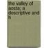 The Valley Of Aosta; A Descriptive And H
