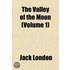 The Valley Of The Moon (Volume 1)
