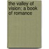 The Valley Of Vision; A Book Of Romance