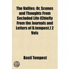 The Vallies; Or, Scenes And Thoughts Fro door Basil Tempest