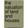 The Valuation Of Land And Houses door Charles Edward Curtis