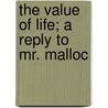 The Value Of Life; A Reply To Mr. Malloc by Mary Putnam Jacobi