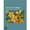 The Value Of Money door Jr. Anderson Benjamin Macalester