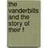 The Vanderbilts And The Story Of Their F