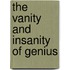 The Vanity And Insanity Of Genius