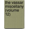 The Vassar Miscellany (Volume 12) by Vassar College