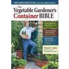 The Vegetable Gardener's Container Bible by Professor Edward Smith
