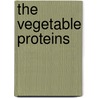 The Vegetable Proteins by Osborne