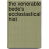 The Venerable Bede's Ecclesiastical Hist by Saint Bede