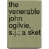 The Venerable John Ogilvie, S.J.; A Sket