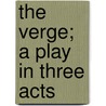The Verge; A Play In Three Acts door Susan Glaspell