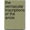 The Vernacular Inscriptions Of The Ancie door Edward Williams Byron Nicholson