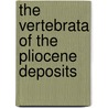 The Vertebrata Of The Pliocene Deposits by Edwin Tulley Newton