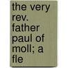 The Very Rev. Father Paul Of Moll; A Fle door Douard Dsir Marie Speybrouck