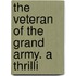 The Veteran Of The Grand Army. A Thrilli