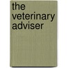 The Veterinary Adviser door Alexander Septimus Alexander