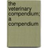 The Veterinary Compendium; A Compendium