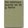 The Veterinary Journal. Ed. By G. Flemin by George Fleming