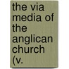 The Via Media Of The Anglican Church (V. by Cardinal John Henry Newman