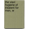 The Viavi Hygiene Of Treatent For Men, W door Hartland Law