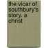 The Vicar Of Southbury's Story. A Christ