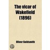 The Vicar Of Wakefield (1896) door Oliver Goldsmith