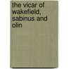 The Vicar Of Wakefield, Sabinus And Olin door Oliver Goldsmith
