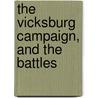 The Vicksburg Campaign, And The Battles by Kate Reed