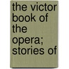 The Victor Book Of The Opera; Stories Of door Victor Talking Company