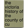 The Victoria History Of The County Of Cu door Sir James Wilson