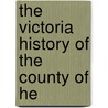 The Victoria History Of The County Of He door William aPage