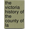 The Victoria History Of The County Of La door William Farrer