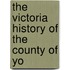 The Victoria History Of The County Of Yo
