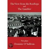 The View From The Rooftops & The Gambler by Dominic O'Sullivan
