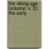 The Viking Age (Volume: V. 2); The Early