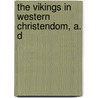 The Vikings In Western Christendom, A. D door Keary